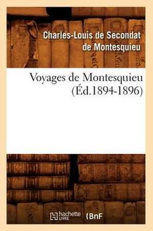 Voyages de Montesquieu (Ed.1894-1896): Promenades, Descriptions (Ed.1881) de Charles De Secondat Montesquieu