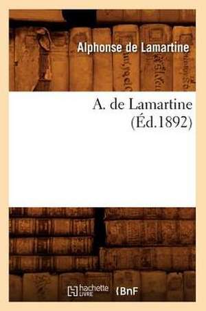 A. de Lamartine (Ed.1892) de Alphonse De Lamartine