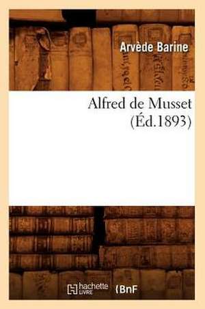 Alfred de Musset (Ed.1893) de Barine a.