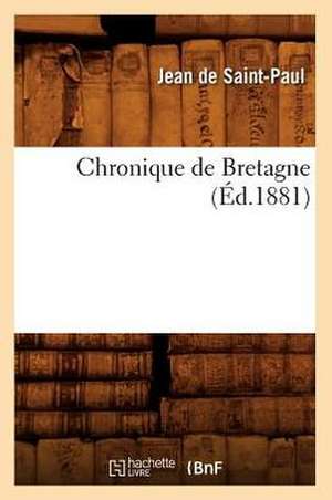 Chronique de Bretagne (Ed.1881) de De Saint Paul J.