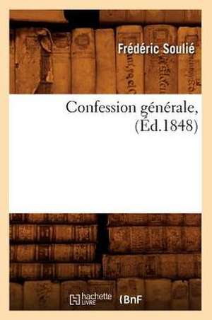 Confession Générale, (Éd.1848) de Frédéric Soulié
