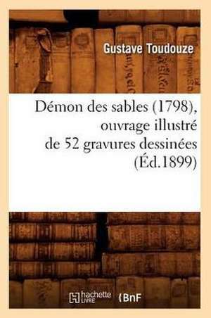 Demon Des Sables (1798), Ouvrage Illustre de 52 Gravures Dessinees (Ed.1899) de Georges Toudouze