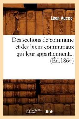 Des Sections de Commune Et Des Biens Communaux Qui Leur Appartiennent... (Ed.1864): Recherches Sur Le Diagnostic Des Maladies (Ed.1854) de Aucoc-L