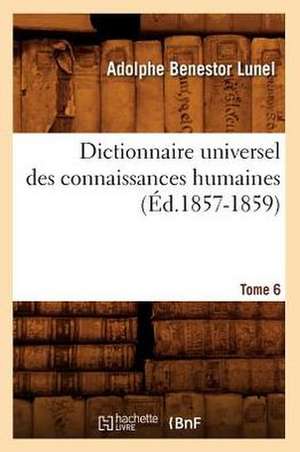 Dictionnaire Universel Des Connaissances Humaines.... Tome 6 (Ed.1857-1859): Les Peintres (Ed.1858) de Sans Auteur