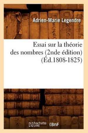 Essai Sur La Theorie Des Nombres (2nde Edition) de Adrien Marie Legendre