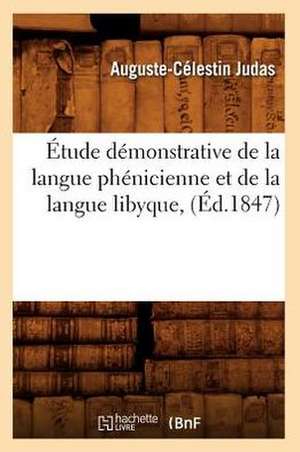 Etude Demonstrative de La Langue Phenicienne Et de La Langue Libyque, (Ed.1847) de Judas a. C.