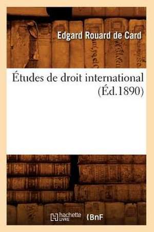 Etudes de Droit International (Ed.1890) de Rouard De Card-E