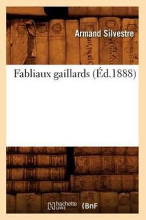 Fabliaux Gaillards (Ed.1888) de Silvestre a.