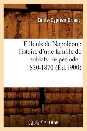 Filleuls de Napoleon: 1830-1870 (Ed.1900) de Driant-E-C