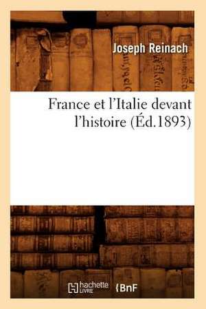 France Et L'Italie Devant L'Histoire (Ed.1893) de Reinach-J