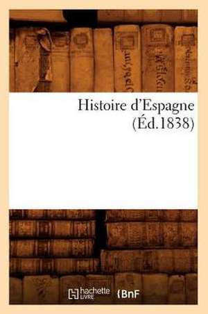 Histoire D'Espagne (Ed.1838) de Sans Auteur