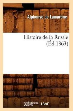 Histoire de La Russie (Ed.1863) de Alphonse De Lamartine