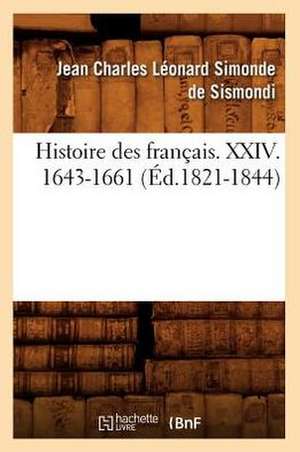 Histoire Des Francais. XXIV. 1643-1661 (Ed.1821-1844) de Jean-Charles De Leonard Dit Sismondi