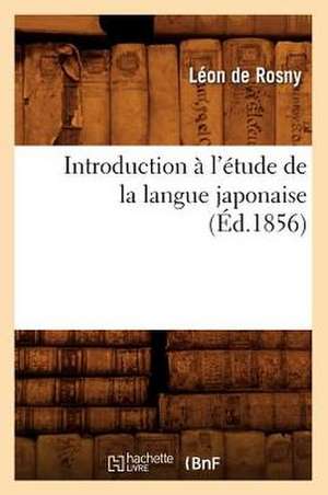 Introduction A L'Etude de la Langue Japonaise, de Leon De Rosny