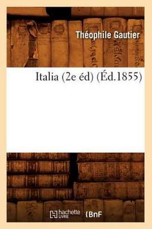 Italia (2e Ed) (Ed.1855) de Theophile Gautier