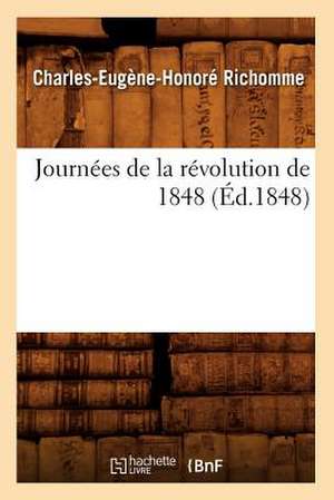 Journees de La Revolution de 1848, (Ed.1848) de Richomme C. E. H.