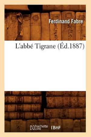 L'Abbe Tigrane (Ed.1887) de Ferdinand Fabre