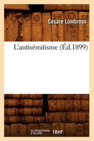 L'Antisémitisme (Éd.1899) de Cesare Lombroso