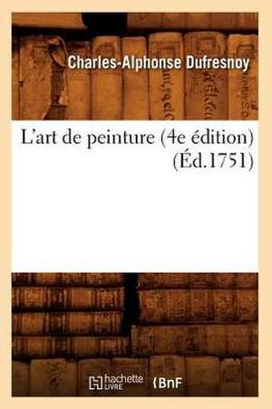 L'Art de Peinture (4e Edition) (Ed.1751) de Charles Alphonse Du Fresnoy