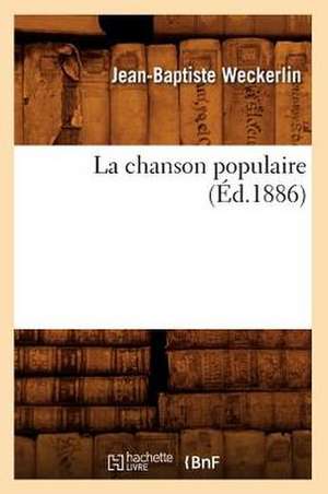 La Chanson Populaire (Ed.1886) de Jean-Baptiste Weckerlin