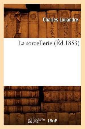 La Sorcellerie (Ed.1853) de Louandre-C