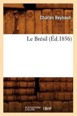 Le Bresil (Ed.1856) de Reybaud C.