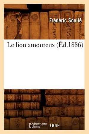 Le Lion Amoureux (Ed.1886) de Soulie F.