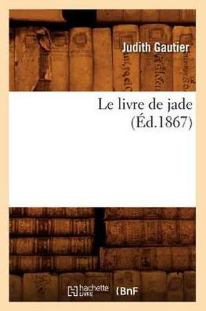 Le Livre de Jade (Ed.1867) de Jules Gautier