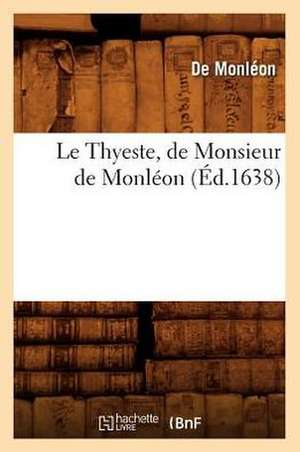 Le Thyeste, de Monsieur de Monleon (Ed.1638) de Monleon D.