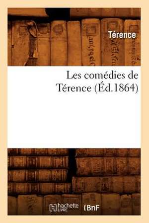 Les Comedies de Terence (Ed.1864) de Terence