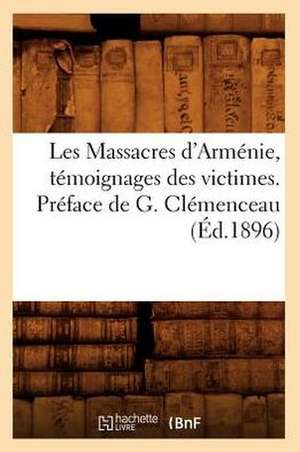 Les Massacres D'Armenie, Temoignages Des Victimes. Preface de G. Clemenceau (Ed.1896) de Sans Auteur