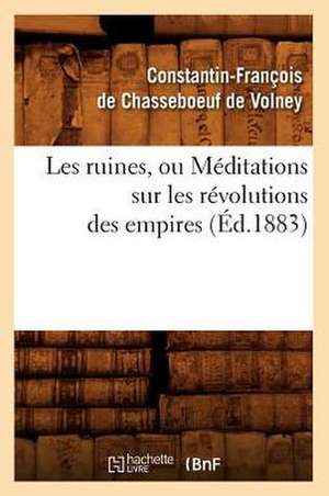 Les Ruines, Ou Meditations Sur Les Revolutions Des Empires de Constantin Francois Volney