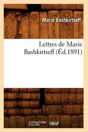 Lettres de Marie Bashkirtseff (Ed.1891) de Marie Bashkirtseff