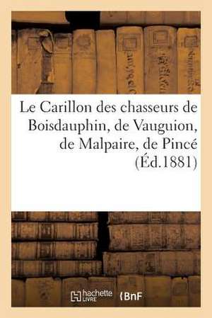 Le Carillon Des Chasseurs de Boisdauphin, de Vauguion, de Malpaire, de Pince