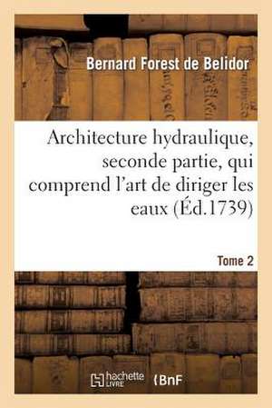 Architecture Hydraulique, Seconde Partie.Tome 2