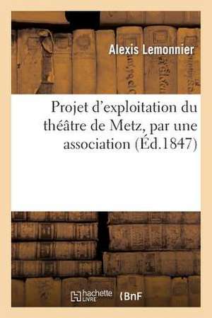 Projet D'Exploitation Du Theatre de Metz, Par Une Association En Repartition Proportionnelle