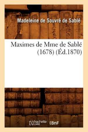 Maximes de Mme de Sable (1678) (Ed.1870) de De Sable M.