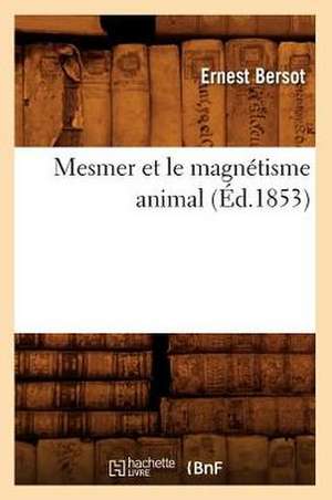 Mesmer Et Le Magnetisme Animal de Ernest Bersot