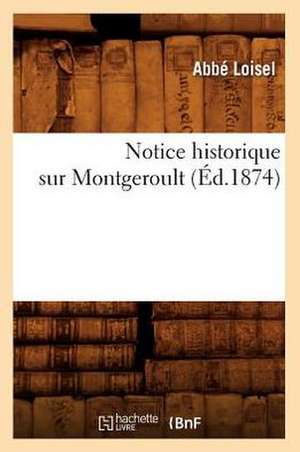 Notice Historique Sur Montgeroult, (Ed.1874) de Loisel a.