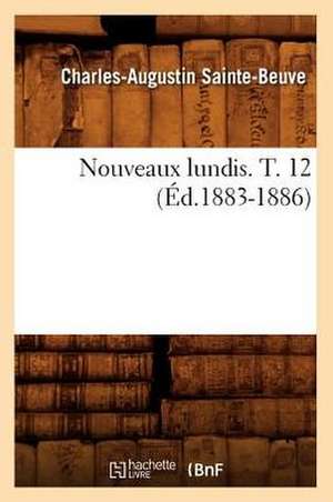 Nouveaux Lundis. T. 12 (Ed.1883-1886) de Charles Augustin Sainte-Beuve