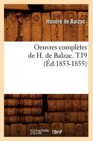 Oeuvres Completes de H. de Balzac. T19 (Ed.1853-1855) de Honore de Balzac