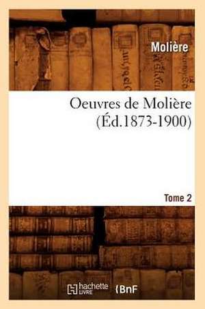 Oeuvres de Moliere. Tome 2 de Moliere