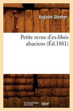 Petite Revue D'Ex-Libris Alsaciens, (Ed.1881) de Stoeber a.