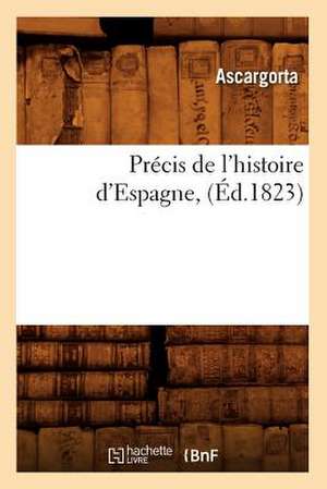 Precis de L'Histoire D'Espagne, (Ed.1823) de Ascargorta