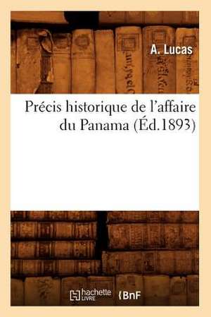 Precis Historique de L'Affaire Du Panama (Ed.1893) de Lucas a.