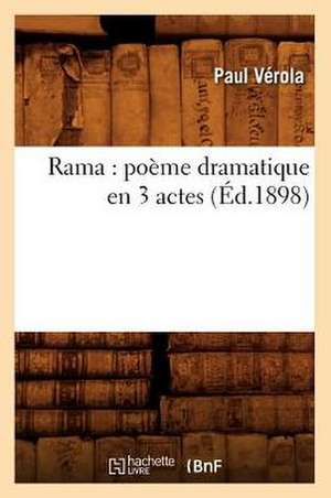 Rama: Poeme Dramatique En 3 Actes (Ed.1898) de Paul Verola