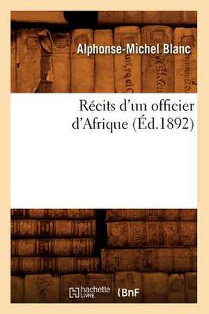 Recits D'Un Officier D'Afrique (Ed.1892) de Blanc a. M.