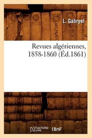 Revues Algeriennes, 1858-1860, (Ed.1861) de Gabryel L.