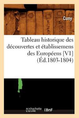 Tableau Historique Des Decouvertes Et Etablissemens Des Europeens [V1] (Ed.1803-1804) de Sans Auteur