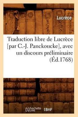 Traduction Libre de Lucrece [Par C.-J. Panckoucke], Avec Un Discours Preliminaire (Ed.1768) de Lucrece